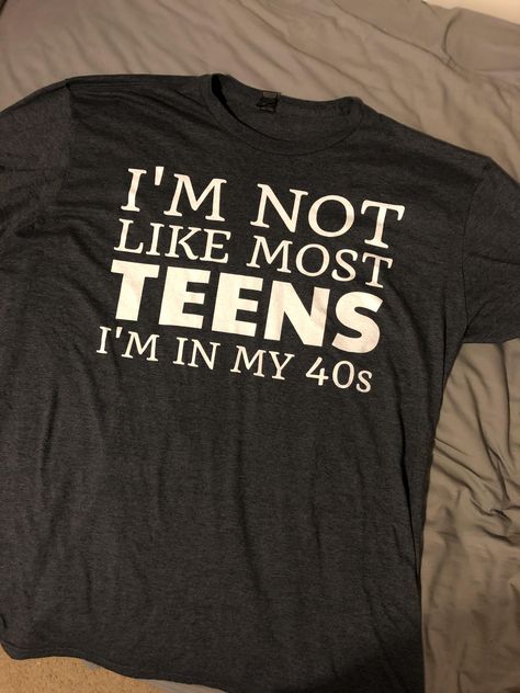 I'M NOT LIKE MOST TEENS I'M IN MY 40s T-Shirt Funny Slogan T-shirt For School, School T-shirt With Funny Text In Short Sleeves, Cheap Unisex Funny Text T-shirt, Cheap Everyday T-shirt With Funny Text, Meme Shirts Graphic Tees, Nice Tops, Funny Shirts, Shop My, Tshirt Designs