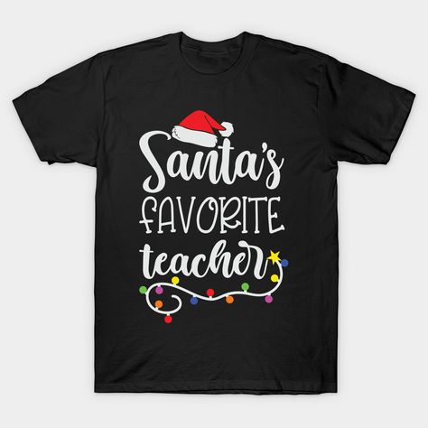 Christmas Clothing Ideas, Personalized Christmas Shirts, Christmas T Shirt Design, Teaching Shirts, Teacher Design, Favorite Teacher, Teacher Christmas, Christmas Light, Teacher Favorite Things