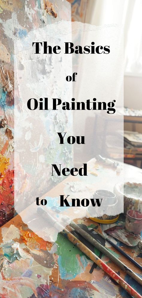 How To Express Yourself Through Art, Acrylic And Oil Painting, How To Use Oil Paints For Beginners, Tips For Oil Painting, Oil Painting For Beginners Ideas, Oil Paint Techniques, Beginning Oil Painting, Basic Oil Painting, Oil Tutorial