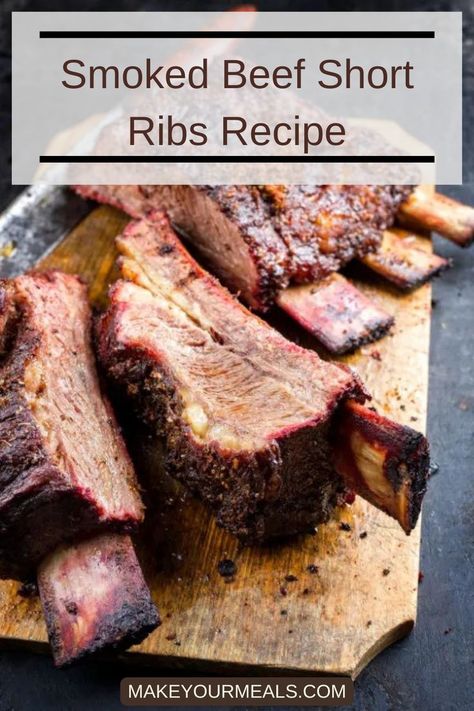 Smoked beef short ribs on a cutting board, and ready to be served. (From Shutterstock) Short Ribs Smoker Recipe, Smoked Short Ribs, Smoked Beef Short Ribs, Pit Boss Smoker, Beef Short Ribs Recipe, Easy Smoker Recipes, Weber Smokey Mountain, Boneless Short Ribs, Bbq Short Ribs