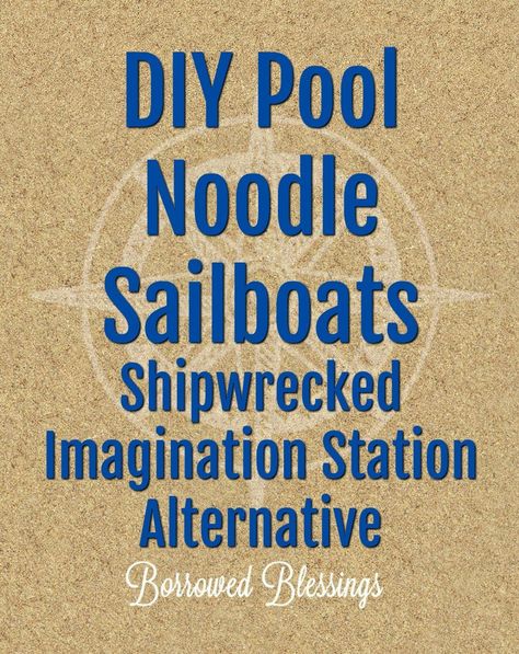 DIY Pool Noodle Sailboats - Shipwrecked VBS Imagination Station Alternative - Borrowed Blessings Shipwrecked Vbs, Ocean Theme Decorations, Vbs Craft, Thrifty Diy, Imagination Station, Station Activities, Island Theme, Pool Noodle, Vbs Crafts