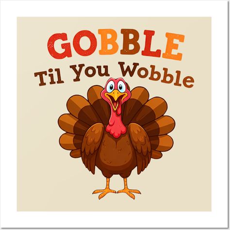 Fun and festive Thanksgiving-themed design featuring the playful phrase 'Gobble Til You Wobble,' adorned with a cheerful turkey illustration. Perfect for holiday decor, invitations, or clothing, this design brings humor and warmth to your Thanksgiving celebrations. -- Choose from our vast selection of art prints and posters to match with your desired size to make the perfect print or poster. Pick your favorite: Movies, TV Shows, Art, and so much more! Available in mini, small, medium, large, an… Gobble Till You Wobble, Thanksgiving Pics, Turkey Illustration, Thanksgiving 2024, Gobble Til You Wobble, Gobble Gobble, Thanksgiving Celebration, Favorite Movies, Thanksgiving