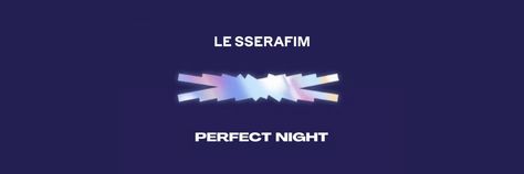 LE SSERAFIM PERFECT NIGHT Cover Photo Night Cover Photo, Le Sserafim Logo, Matching Profile, Perfect Night, Kpop Icons, Matching Profile Pictures, Cover Photo, Profile Pictures, Cover Photos