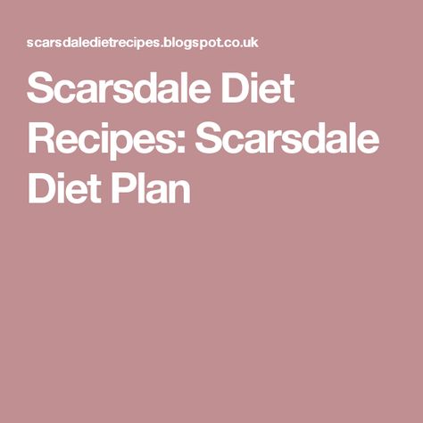 Scarsdale Diet Recipes: Scarsdale Diet Plan Scarsdale Diet Plan, Scarsdale Diet, Veg Protein, Fat Burning Diet Plan, Grapefruit Diet, Effective Diet, Fat Burning Diet, No Sugar Diet, Low Carb Dinner Recipes