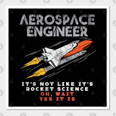 Still searching for Rocket Science Aircraft Pilot Funny Space Aeronautics Aerospace Engineer designs? Make a statement with this Aerospace Engineer It's Not Like It's Rocket Science Oh Wait Yes It Is tee. Makes a great gift for the aviation pilot, space science major or anyone who loves funny Aerospace tees. -- Choose from our vast selection of art prints and posters to match with your desired size to make the perfect print or poster. Pick your favorite: Movies, TV Shows, Art, and so much more! Aerospace Engineering Student Aesthetic, Rocket Science Aesthetic, Aerospace Engineering Aesthetic Women, Aeronautical Engineering Aesthetic, Aerospace Engineering Aesthetic, Rocket Engineering, Birthday Boy Quotes, Engineering Poster, Aeronautical Engineering