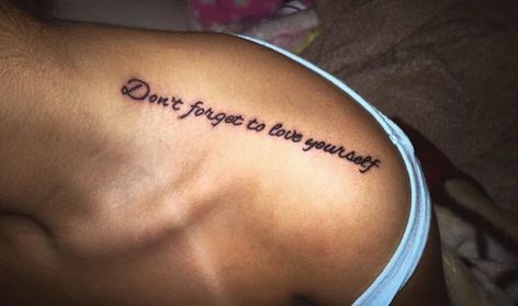 "Don't forget to love yourself" #shoulder #tattoo #shouldertattoo Tattoo On Top Of Shoulder, Baddie Tattoos Shoulder, Top Of Shoulder Tattoos For Women, Top Of Shoulder Tattoo, Amazing Tattoos, Shoulder Tattoos For Women, Tattoo Script, Rib Tattoo, Ink Ideas