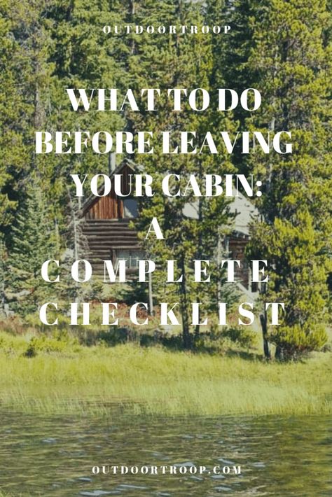 Ready to leave your cabin after a great mountain get away, but want to make sure you've done everything you need to do before leaving? In this article, we provide you with a complete checklist of what to do before leaving your cabin. #cabin #checklist Cabin Checklist, Building A Cabin, River Cabin, Hunting Camp, Survival Camping, Cabin Living, Cabin Camping, Tiny Cabin, Water Usage