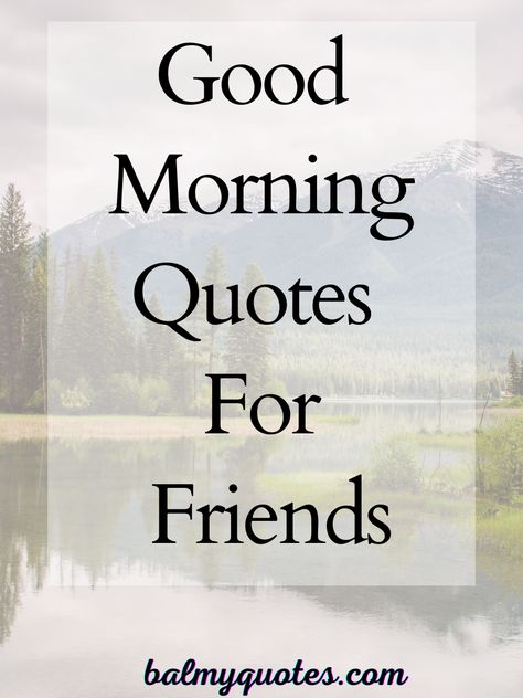 Motivational Good Morning Quotes For Friends. #motivationalqutesforfriends Good Morning Best Friend Quotes, Good Morning Spiritual Quotes Friends, Quotes About Mornings, Quotes To Encourage Friends, Good Morning Positive Quotes Motivation Happy, Encouragement Quotes For Friends, Happy Good Morning Quotes Motivation, Morning Inspirational Quotes Positive Vibes, Daily Quotes Positive Morning