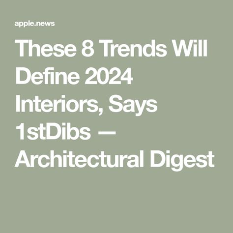 These 8 Trends Will Define 2024 Interiors, Says 1stDibs — Architectural Digest 2024 Architecture Trends, 2024 Trends Interior, Design Trends 2024 Interior, 2024 Decorating Trends Interior Design, 2024 Design Trends Home, Interior Design 2024 Trends, 2024 Home Decor Trends Interiors, Interior Trends 2024, 2024 Home Trends