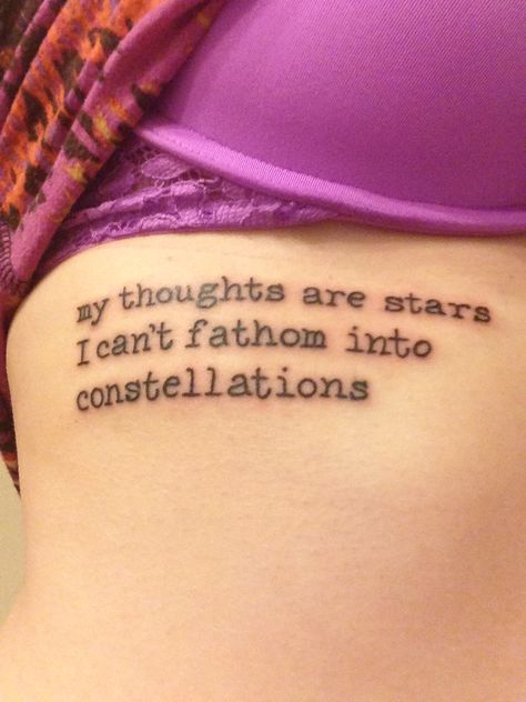 My thoughts are stars I can't fathom into constellations--John Green. Rib tattoo John Green Tattoo, John Green Tattoos, Constellations Tattoo, Rib Tattoo Quotes, Green Tattoo, John Green Quotes, Quote Tattoos, Armband Tattoo Design, Constellation Tattoos