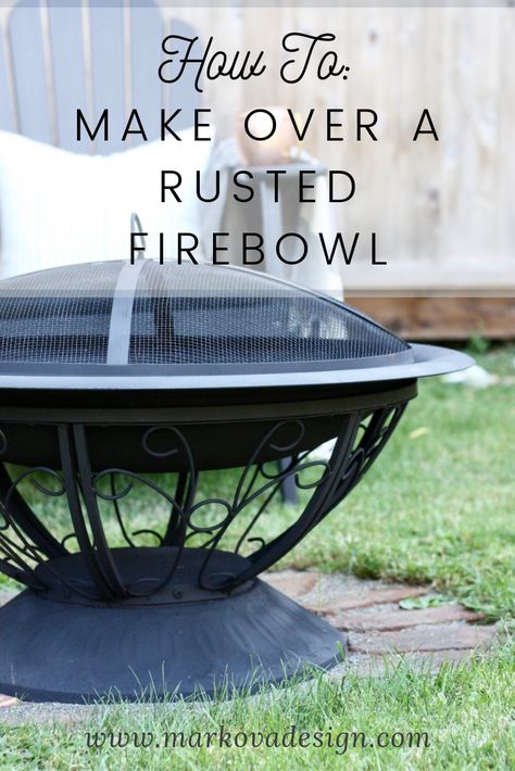 Firebowl Diy, Fire Bowls Outdoor Diy, High Heat Spray Paint, Fire Pit Essentials, Deck Remodel, Fire Pots, Metal Fire Pit, Bowl Turning, How To Clean Rust