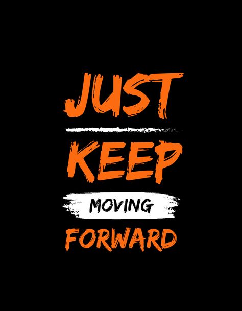 Just keep Moving Forward Quotes Typography Designs English Typography Design, Typography Alignment, Rise And Grind Quotes, English Typography, Grind Quotes, Just Keep Moving Forward, Sports Motivation, Just Keep Moving, Best Typography