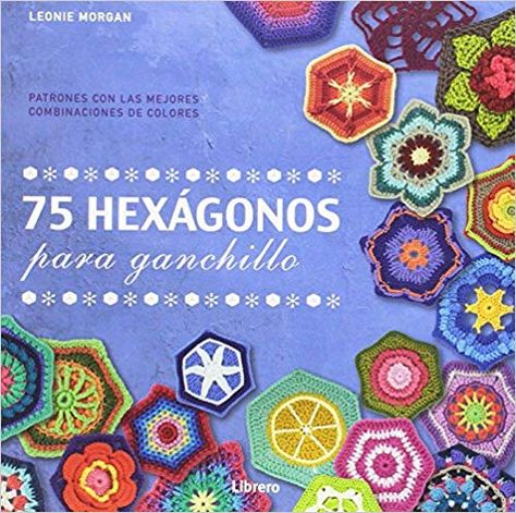 75 Hexagonos para Ganchillo: Amazon.es: Leonie Morgan: Libros Crochet Diy, Crochet Amigurumi, Crochet Blanket, Amigurumi, Textiles, Book Cover, Crochet, Books