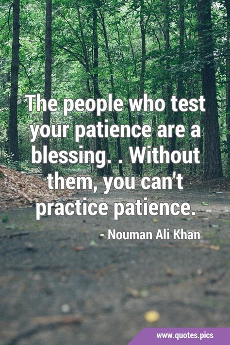 Patience Quotes Relationship, Have Patience Quotes, Patience Citation, Testing Quote, Practice Patience, Patience Quotes, Learning Patience, Nouman Ali Khan, Quotes Pics