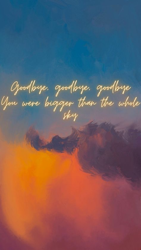 Taylor Swift Goodbye Lyrics, Midnight Lyrics, Midnights Lyrics, Bigger Than The Whole Sky, Goodbye Lyrics, Goodbye 2022, Aesthetic Posters, Taylor Lyrics, Swift Lyrics