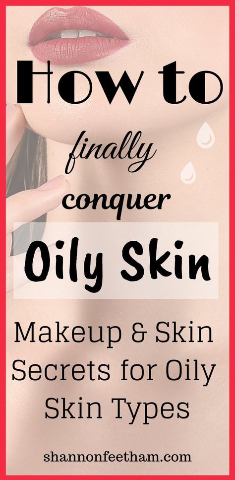 Oily Skin Tips: Essential Skin Care & Makeup Advice - Shannon Feetham Oily Skin Tips, Oily Skin Makeup, Tips For Oily Skin, Skin Care Routine For 20s, Skincare Secrets, Makeup Advice, Skin Care Makeup, Beauty Tips For Skin, Oily Skin Care