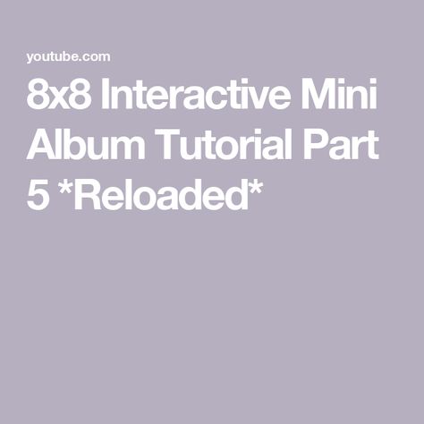 8x8 Interactive Mini Album Tutorial Part 5 *Reloaded* Album Tutorial, Mini Album Tutorial, Hi Guys, Mini Album, My Website, Thank You So Much, Mini Albums, Thank You