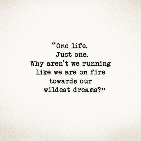 One life! That's all you get. Go after your dreams before it's too late. #morningmotivation #pin #youonlygetonelife #dreams #liveyourlife #enjoyyourlife #itsyourlife #onelife Cash Cash, Fina Ord, Motiverende Quotes, Bohol, Wildest Dreams, New Energy, One Life, Quotable Quotes, A Quote