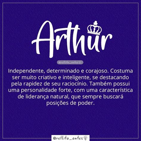 Ser Arthur, Artur, Tutu, Arthurzinho, tuca é... 🤴🏽 Conhece algum assim? Então você tem uma excelente pessoa que pode contar. Quer seu nome também aqui no Reflita? Deixe aqui e estaremos publicando em breve. #reflitaantes #arthur #tutu #arthurzinho #Artur #Rei #forte #determinado #criativo #inteligente Rei Arthur