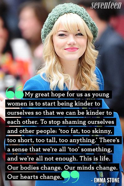 Emma Stone quote. One of my few celebrity girl-crushes. Unsurprisingly, most if not all of them are body positive. Emma Stone Quotes, Body Image Quotes, Collateral Beauty, Whatever Forever, Celebrity Bodies, Positive Body Image, Celebration Quotes, Beauty Quotes, Emma Stone