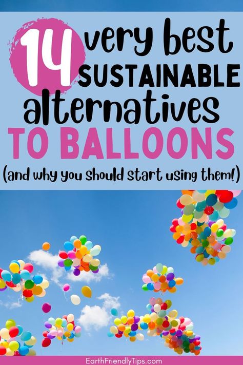 Picture of balloons floating in sky with text overlay 14 Very Best Sustainable Alternatives to Balloons and Why You Should Start Using Them Eco Kids Party, Eco Friendly Birthday Party, Balloon Release, Coconut Bowls, Eco Kids, Eco Friendly Kids, Birthday Decorations Kids, Sustainable Decor, Eco Friendly Baby