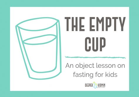 The Empty Cup: Object Lesson on Fasting For Kids – Deeper KidMin Lds Object Lessons, Childrens Ministry Lessons, Kids Church Activities, Kids Prayer, Youth Lessons, Kids Sunday School Lessons, Children Church, Lds Lessons, Childrens Sermons