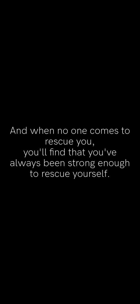 No One Is Coming To Save You Get Up Quotes, No One Supports You, Strong Enough Quotes, When You've Had Enough Quotes Life, Rescue Yourself Quotes, Being Selective About Who Gets Your Energy, Search And Rescue Quotes, We Either Make Ourselves Miserable, Run To The Rescue And Peace Will Follow