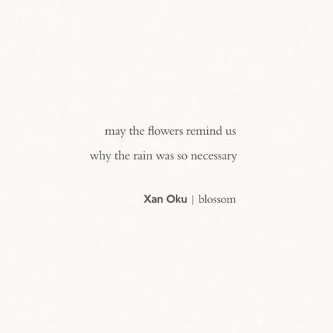 May the flowers remind is why the rain was necessary.. May The Flowers Remind Us Why The Rain, Simply Quotes, Growing Quotes, Rain Quotes, One Liner Quotes, Development Quotes, No Rain, Snap Quotes, Quotes Deep Feelings