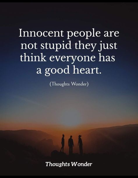 Innocent People Quotes, Innocent Quotes, Innocence Quotes, Innocent People, Thought Quotes, Wonder Quotes, Good Heart, People Illustration, December 7