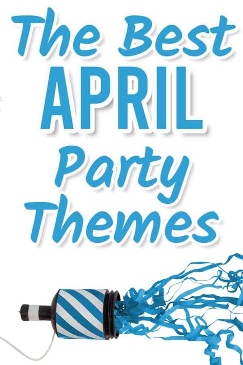 Popular Themes Party Ideas, April Bday Party Ideas, Bunco Party Themes For April, April Themed Parties, Monthly Party Themes, April Theme Party, April Birthday Theme, Fun Birthday Party Themes For Adults, Backyard Party Themes For Adults