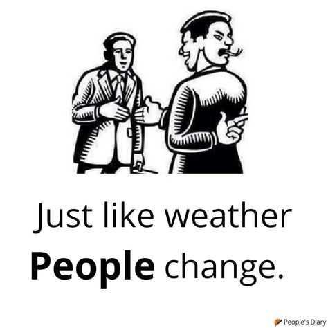 Just like weather people change Fake People Meme, Savage Quotes About Fake Friends, Deep Memes, Attitude Thoughts, Surprise Quotes, Fake Friend Quotes, Fake People Quotes, Powerful Inspirational Quotes, Mixed Feelings Quotes