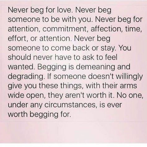 Laura Starts on Twitter: "#SaturdayMotivation, #laurastarts, #startslaura, #lunagaiaorg, #lunagaialivinglife https://t.co/4umsQ4jBB9" Reciprocated Love Quotes, Never Beg, Reciprocated Love, Beg For Love, Giving Quotes, Feeling Wanted, Soulmate Quotes, Love Hurts, Relationship Memes