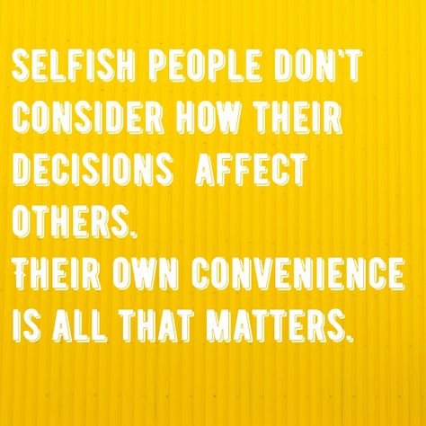 #selfishpeople #selfish #people Being Inconsiderate Quotes, Selfish Inconsiderate People Quotes, Evasive People Quotes, Ungrateful Spouse Quotes, Quotes About Inconsiderate People, Selfish Person Quotes, Inconsiderate People Quotes Selfish, Inconsiderate Quotes, Selfish People Quotes Families