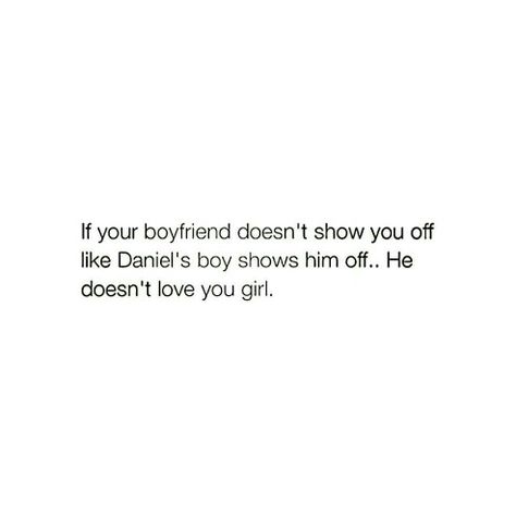 Your boyfriend doesn't love you if he doesn't show you off Boyfriend Doesnt Care Quotes, When He Calls You Baby, When He Doesn’t Love You Anymore, Accepting He Doesn’t Love You, When He Feeds You Meme, Best Boyfriend, I Love Him, Love Him, Love You