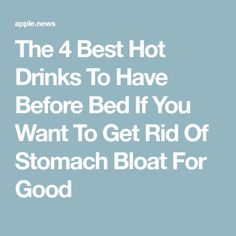 Get Rid Of Stomach Bloat, Best Teas To Drink, Stomach Bloat, Teas To Drink, Reduce Stomach Bloat, Drink Before Bed, Best Teas, Southern Sweet Tea, Drinks Before Bed