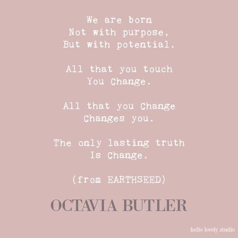 Octavia Butler quote and poetry excerpt on Hello Lovely Studio. Octavia E Butler, Octavia Butler, Timeless Christmas, Anne Lamott, Talk Therapy, Word Of Faith, Love French, Daily Encouragement, Hello Lovely