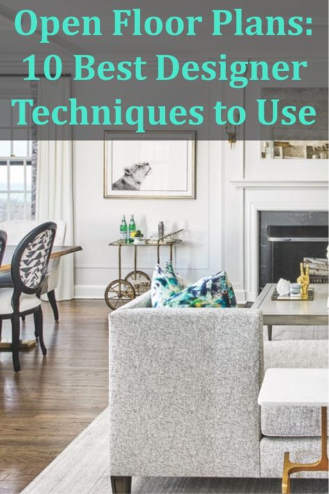 10 Best Designer Techniques to Make the Most of Your Open Floor Plan Designing Open Floor Plan, Open Floorplan Farmhouse Decor, Furniture Arrangements For Open Floor Plan, Open Floor Design Ideas, Furniture Layout For Open Floor Plan Farmhouse, Open Floor Plan Inspiration, Open Room Layout, Floor Plan Open Concept Layout, How To Furnish Open Floor Plan