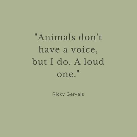 Animal Rescue Quotes, Animals Quotes, Earth Quotes, Fb Quote, Vet Assistant, Ricky Gervais, Vet Med, Work With Animals, New Earth