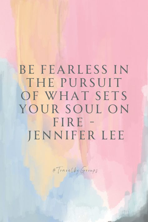 Be fearless in the pursuit of what sets your soul on fire - Jennifer Lee #travelquotes #tbgtravels Be Fearless In The Pursuit Of What Sets, Soul On Fire Quotes, On Fire Quotes, Sets Your Soul On Fire, Fire Quotes, Jennifer Lee, Be Fearless, Soul On Fire, On Fire