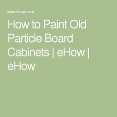 Paint Mobile Home Cabinets, Furniture Repainting, Paint Particle Board, Bathroom Painting, Laminate Kitchen Cabinets, Kitchen Cupboards Paint, House Repair, Painting Oak Cabinets, Kitchen Updates