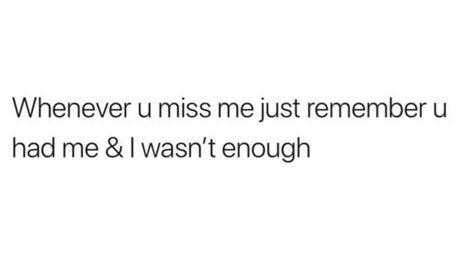 Dont Say You Miss Me Quotes, I Wasn't Enough Quotes, You Screwed Up Quotes, Not Good For Each Other Quotes, Don’t Tell Me You Miss Me, I Wish I Wasn't Born Quotes, Wish You Wanted Me, Wasnt Enough For You Quotes, I Wish You Like Me Back