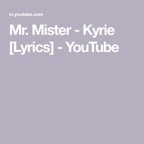 Mr. Mister - Kyrie [Lyrics] - YouTube Kyrie Eleison, Welcome To The Real World, Pop Rock Bands, Pop Rock, Hit Songs, The 1980s, Pop Rocks, The Real World, Rock Band