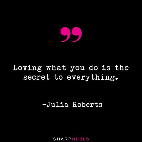 "Loving what you do is the secret to everything." - Julia Roberts Julia Roberts Quotes, Celebrity Quotes, Selfie Quotes, Confident Women, Personal Improvement, Facebook Timeline Covers, Facebook Timeline, Boss Quotes, Celebration Quotes