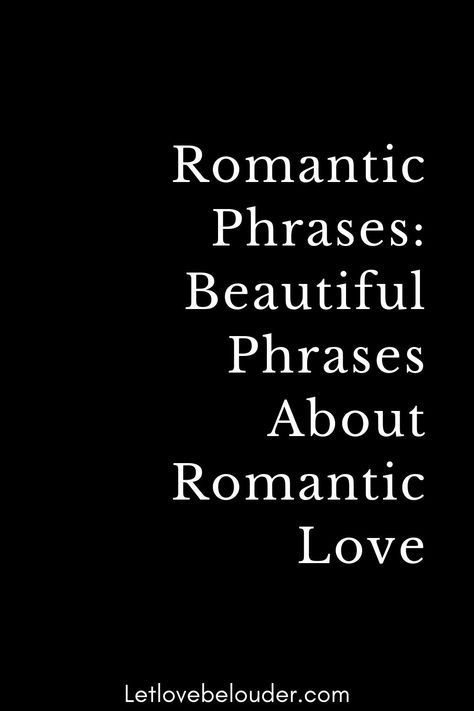 Romantic Phrases For Him, Romantic Sentences, Boyfriend Poems, Romantic Sayings, Beautiful Phrases, Cute Phrases, Romantic Love Messages, Romantic Words, Love Message