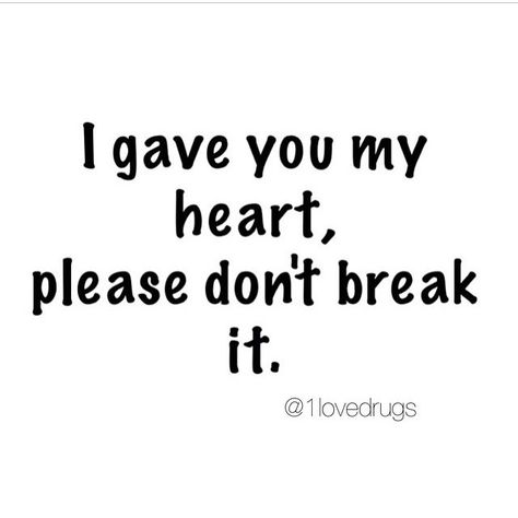 Please don't break it. Dont Break My Heart, Lgbt Humor, Quotes Tattoos, Romance Quotes, Mood Wallpaper, I Trusted You, Read Later, Heart Quotes, Crush Quotes