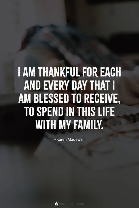 Blessed With Family Quotes, Family Quotes Blessed My Life, Family Gratitude Quotes, Family Is Everything Quotes Be Thankful, Grateful Thankful Blessed Quotes Families, Family Quotes Blessed Gratitude, Family Love Quotes Blessed Be Thankful, Family Blessing Quotes, Thankful For My Family Quotes