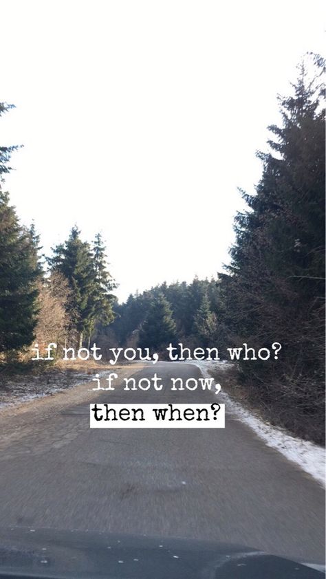 if not you then who? if not now then when? If Not Now Then When, Mom Prayers, Bag Quotes, Not Now, Hate People, Warrior Quotes, Meaning Of Life, Black Wallpaper, Cute Quotes