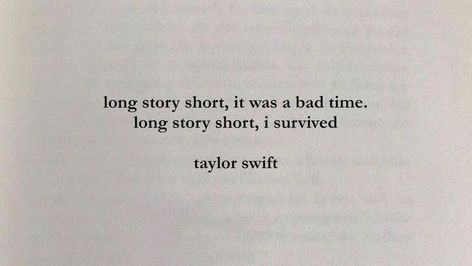 Deep Taylor Swift Quotes, Long Story Short Taylor Swift Lyrics, Short Taylor Swift Quotes, Long Story Short Lyrics, Swiftie Quotes, Long Story Short I Survived, Anne Elliot, Taylor Quotes, Dark King