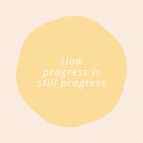 Celebrate Small Wins, Slow Progress, Slow Progress Quotes, Be Proud Of Your Progress, Quotes About Slow Progress, Small Steps Are Still Progress, Slow Progress Is Still Progress, Small Progress Is Still Progress, This Is Progress This Is Also Progress