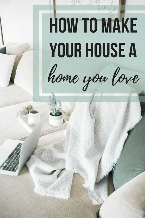 How To Make Your House A Home You Love